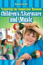Exploring the Connection Between Children's Literature and Music af Regina Carlow