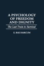 A Psychology of Freedom and Dignity af E. Rae Harcum