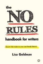 The No Rules Handbook for Writers af Lisa Goldman