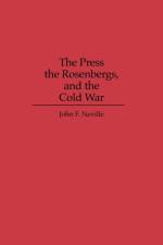 The Press, the Rosenbergs, and the Cold War af John Neville