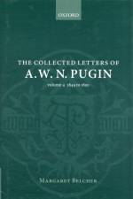 The Collected Letters of A. W. N. Pugin