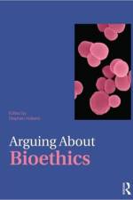 Arguing About Bioethics