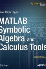 MATLAB Symbolic Algebra and Calculus Tools