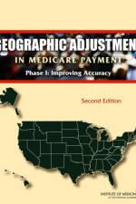 Geographic Adjustment in Medicare Payment af Institute of Medicine