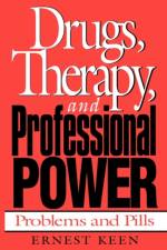 Drugs, Therapy, and Professional Power af Ernest Keen