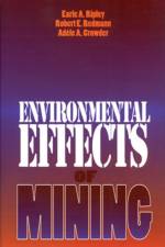 Environmental Effects of Mining af Earle A. (University of Saskatchewan) Ripley