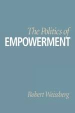 The Politics of Empowerment af Robert Weissberg