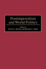 Postimperialism and World Politics af David G. Becker