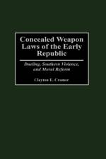Concealed Weapon Laws of the Early Republic af Clayton E. Cramer