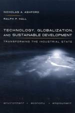 Technology, Globalization, and Sustainable Development af Nicholas A. Ashford