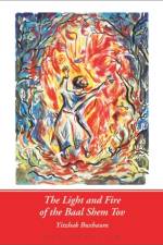The Light and Fire of the Baal Shem Tov af Yitzhak Buxbaum