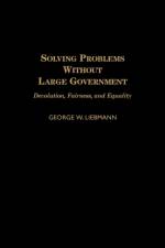 Solving Problems Without Large Government af George Liebmann