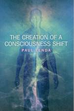 Creation of a Consciousness Shift, The af Paul Lenda