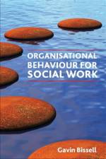 Organisational Behaviour for Social Work af Gavin Bissell
