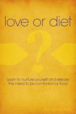 Love or Diet – Nurture yourself and release the need to be comforted by food af Ani Richardson