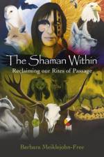 Shaman Within, The – Reclaiming our Rites of Passage af Barbara Meiklejohn–free