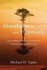 Mindfulness and Hypnosis af Michael D. Yapko