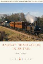 Railway Preservation in Britain af Bob Gwynne