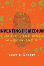 Inventing the Medium af Janet H. (Graduate Program in Digital Media Murray