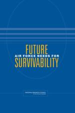 Future Air Force Needs for Survivability af Committee on Future Air Force Needs for Survivability