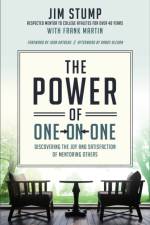 The Power of One–on–One – Discovering the Joy and Satisfaction of Mentoring Others af Jim Stump