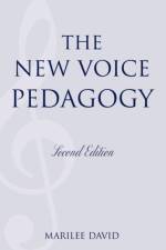 The New Voice Pedagogy af Marilee David