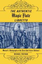 The Authentic Magic Flute Libretto af Michael Freyhan