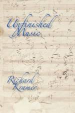 Unfinished Music af Richard (Distinguished Professor of Music Kramer
