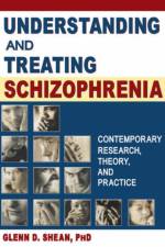 Understanding and Treating Schizophrenia