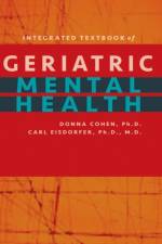 Integrated Textbook of Geriatric Mental Health af Donna (University of South Florida) Cohen
