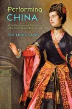 Performing China af Chi-ming (University of Pennsylvania) Yang