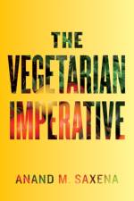 The Vegetarian Imperative af Anand M. (Brookhaven National Laboratory) Saxena