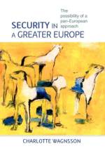 Security in a Greater Europe af Charlotte Wagnsson