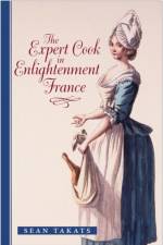The Expert Cook in Enlightenment France af Sean (George Mason University) Takats