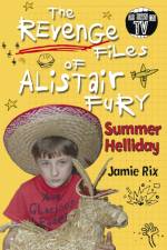 The Revenge Files of Alistair Fury: Summer Helliday af Jamie Rix