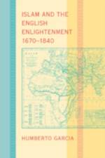 Islam and the English Enlightenment, 1670–1840 af Humberto (Associate Professor of English and Garcia