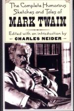 The Complete Humorous Sketches And Tales Of Mark Twain af Mark Twain