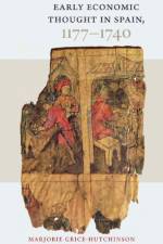 Early Economic Thought in Spain, 1177-1740 af Marjorie Grice-Hutchinson