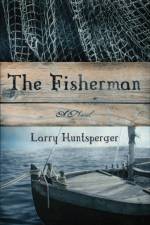 The Fisherman – A Novel af Larry Huntsperger
