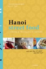 Hanoi Street Food: Cooking and Travelling in Vietnam af Tom Vandenberghe