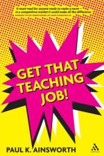 Get That Teaching Job! af Paul K. Ainsworth