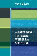 The Later New Testament Writers and Scripture af Steve Moyise