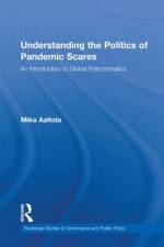 Understanding the Politics of Pandemic Scares af Mika Aaltola