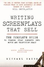 Writing Screenplays That Sell af Michael Hauge
