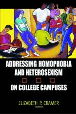 Addressing Homophobia and Heterosexism on College Campuses af Elizabeth (Virginia Commonwealth Univ Cramer
