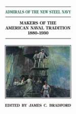 Admirals of the New Steel Navy af James C. Bradford