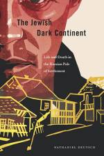 The Jewish Dark Continent af Nathaniel Deutsch