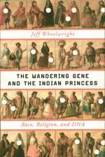 The Wandering Gene and the Indian Princess af Jeff Wheelwright