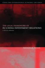 The Legal Framework of EU-China Investment Relations af Wenhua Shan