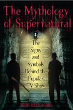The Mythology Of Supernatural af Nathan Robert Brown